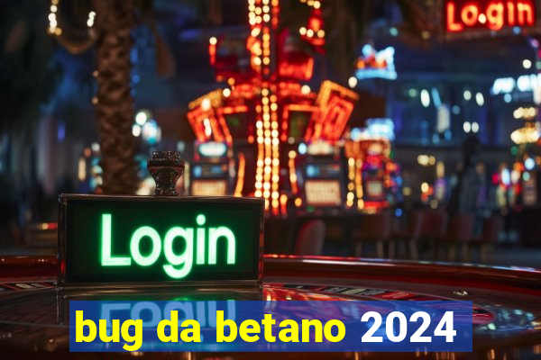 bug da betano 2024